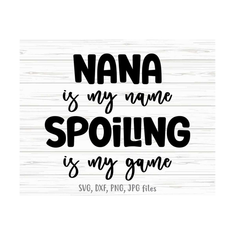 MR-14102023151220-nana-is-my-name-spoiling-is-my-game-svg-funny-nana-svg-image-1.jpg