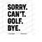 MR-14102023151554-sorry-cant-golf-bye-svg-gift-for-golfer-golf-addict-image-1.jpg