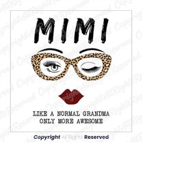 mimi svg, mothers day svg, black girl svg, leopard svg, mom svg, mama svg, mimi like a normal grandma only more awesome,
