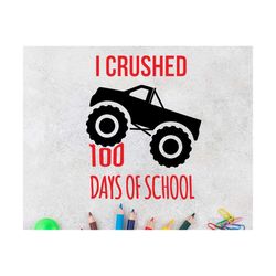 boy 100th day of school svg, i crushed 100 days of school svg, funny 100 days of school shirt design, boy 100 days monst
