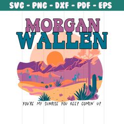 morgan wallen you are my sunrise svg digital cricut file