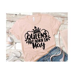 queens are born in may svg, may birthday svg, birthday queen svg, woman may birthday shirt design | includes svg dxf jpg