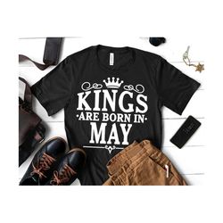 kings are born in may svg, may birthday svg, birthday kings svg, men may birthday shirt design | includes svg dxf jpg pn