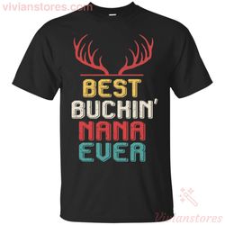best buckin&8217 nana ever deer hunting bucking t-shirt