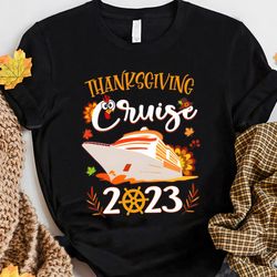 thanksgiving cruise trip 2023 cruise crew turkey gift for men women birthday gift unisex tshirt sweatshirt hoodie shirt