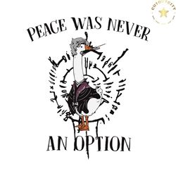 goose peace was never an option svg graphic design file