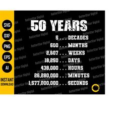 50th birthday svg | 5 decades svg | 50th birthday gift ideas | 50th birthday t-shirt | years months weeks days hours min