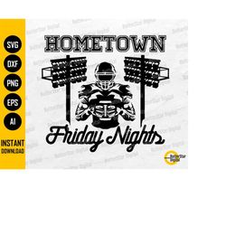 hometown friday nights football svg | cricut cutting files silhouette cameo printable clipart vector digital instant dow