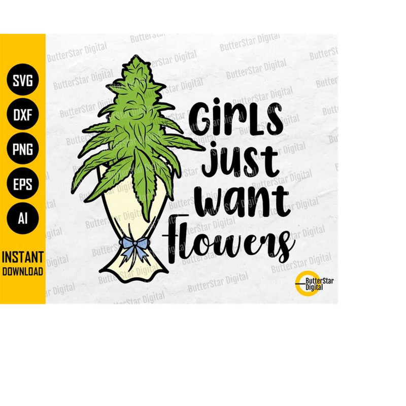 MR-1410202321161-cannabis-bouquet-svg-girls-just-want-flowers-funny-stoner-image-1.jpg