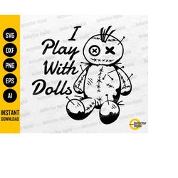 i play with dolls svg | cute witch t-shirt decal mug tumbler sticker | cutting file printable clipart vector digital dow