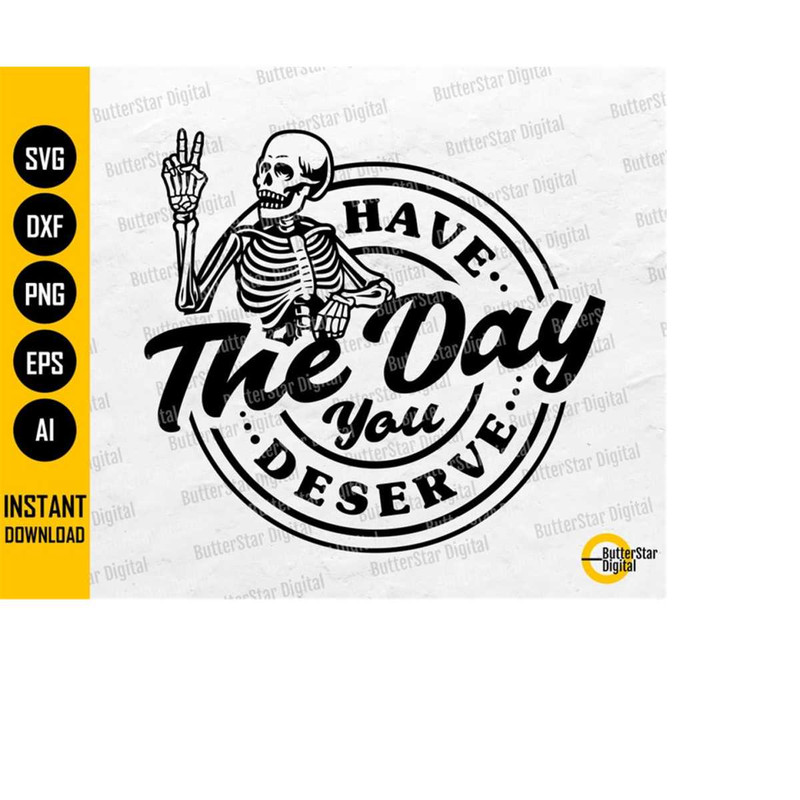 MR-14102023214231-have-the-day-you-deserve-svg-skeleton-t-shirt-decals-image-1.jpg