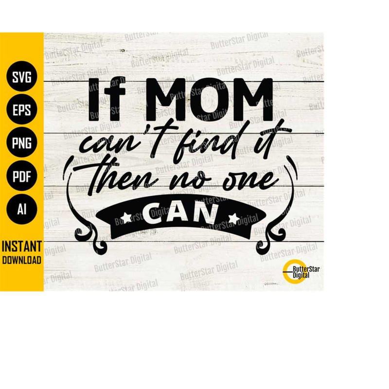 MR-14102023223413-if-mom-cant-find-it-then-no-one-can-svg-nothing-is-image-1.jpg