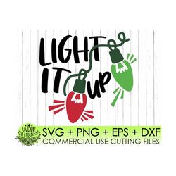 light it up christmas svg,christmas light svg,holiday shirt svg,light it up svg,funny christmas svg,svg for cricut,silho
