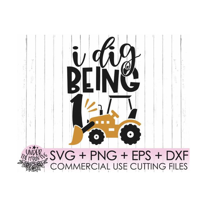 MR-1510202301236-i-dig-being-one-svg-one-year-birthday-svgbulldozer-svg1st-image-1.jpg