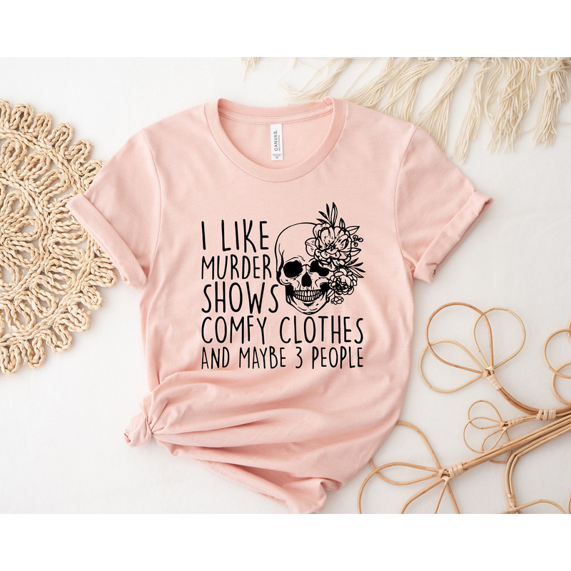 I Like Murder Shows Comfy Clothes And Maybe Like 3 People,Unisex Halloween Shirt,True Crime TShirt,True Crime Shirt,Crime Show Shirt.jpg