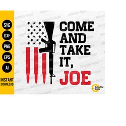 come and take it joe svg | guns svg | pro gun svg | american flag svg | cricut silhouette cutting file clipart vector di