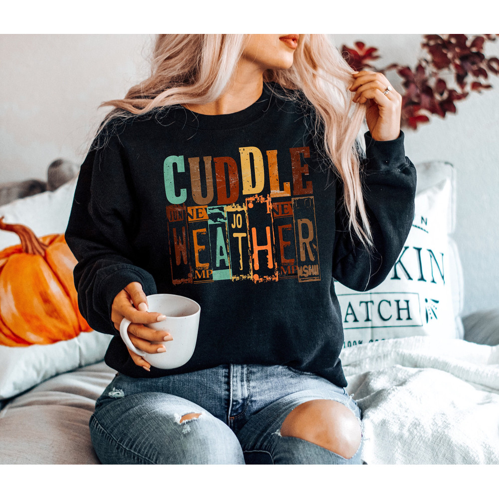 Cuddle Weather Sweatshirt, Thanksgiving Sweatshirt, Fall Crewneck, Autumn Shirt, Fall Vibes Sweater, Fall Season Gifts, Retro Fall Shirt.jpg