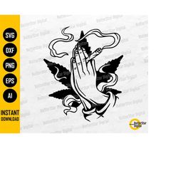 weed hands praying svg | smoke marijuana blunt | smoking cannabis joint | cricut silhouette printable clipart vector dig