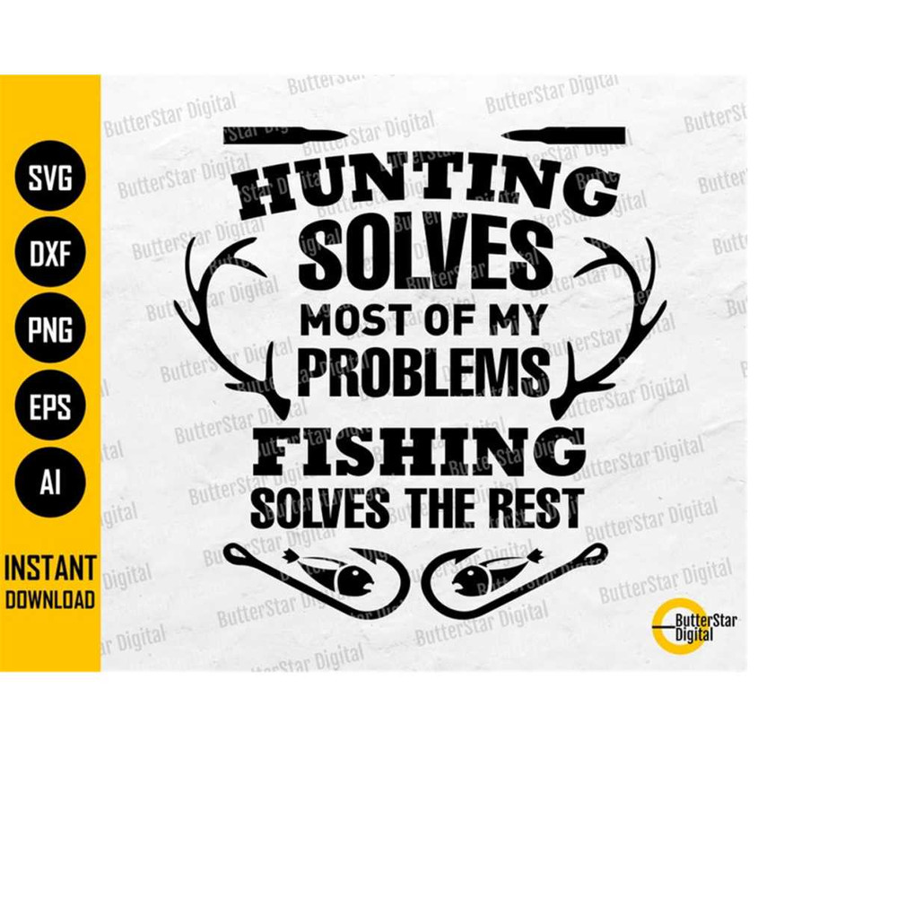 MR-1510202304543-hunting-solves-most-of-my-problems-fishing-solves-the-rest-svg-image-1.jpg