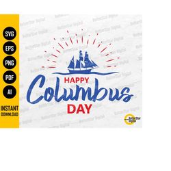 happy columbus day svg | christopher columbus holiday | shirt mug bag gift | cricut cut file clip art vector digital dow