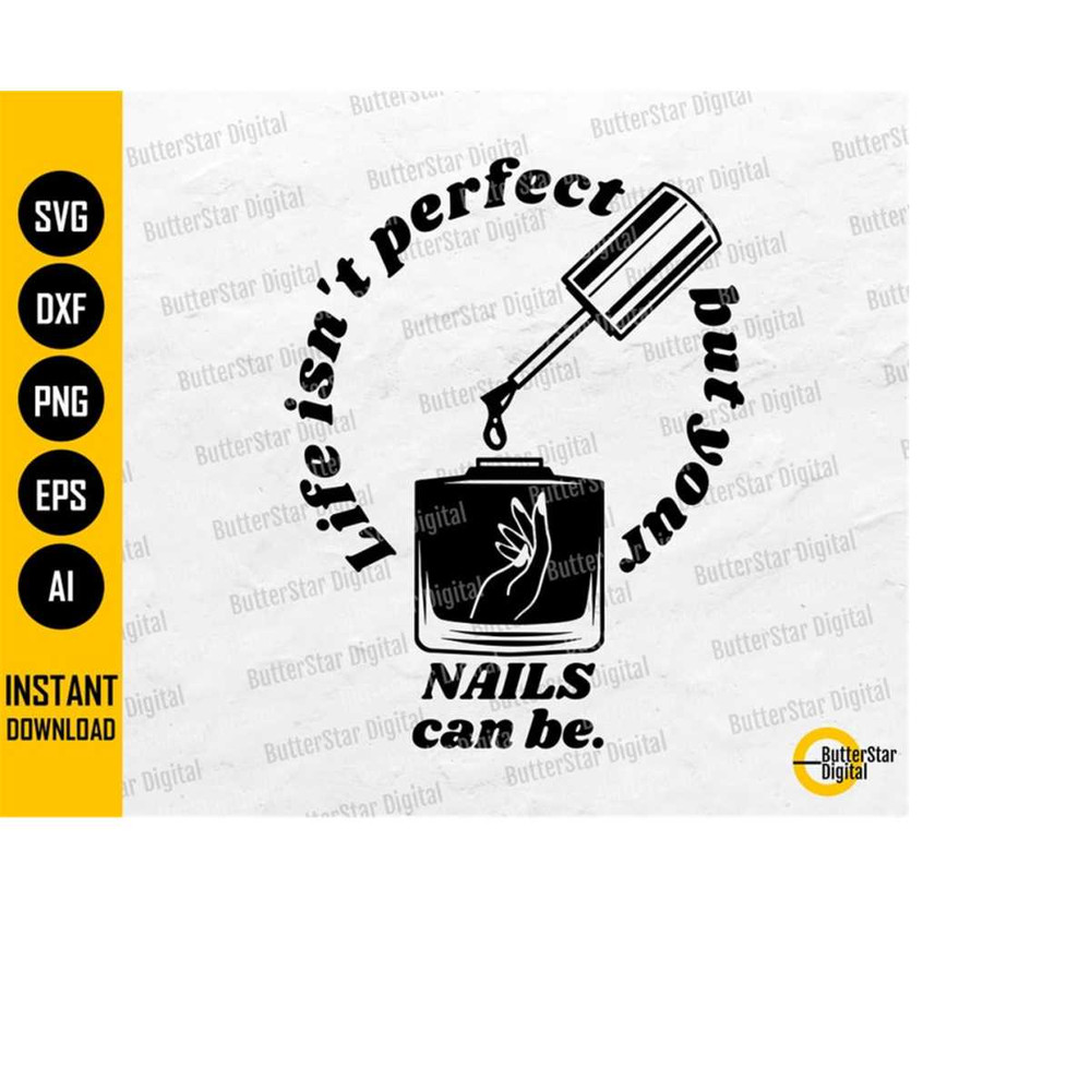 MR-1510202313755-life-isnt-perfect-but-your-nails-can-be-svg-nail-polish-image-1.jpg