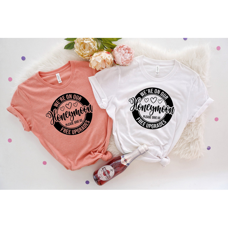 We're On Our Honeymoon Please Give Us Free Upgrades,Married Couple Shirt,Honeymoon Vacation Tee,Just Married Shirt,Funny Couple Matching Tee.jpg