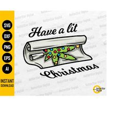 rolling christmas cannabis svg | have a lit christmas | roll weed joint | cricut silhouette printable clip art vector di