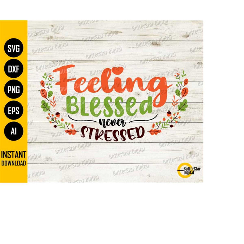 MR-1510202322616-feeling-blessed-never-stressed-svg-happy-thanksgiving-image-1.jpg