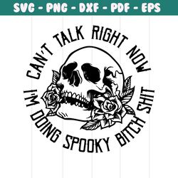 cant talk right now doing spooky bitch shit svg download