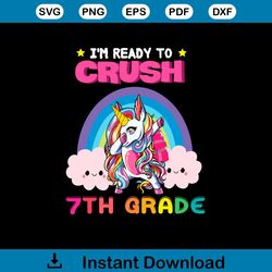 unicorn im ready to crush 7th grade vector svg digital file