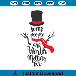 snowman some people are worth melting for svg download
