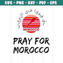 pray for morocco earthquake svg stay strong morocco svg