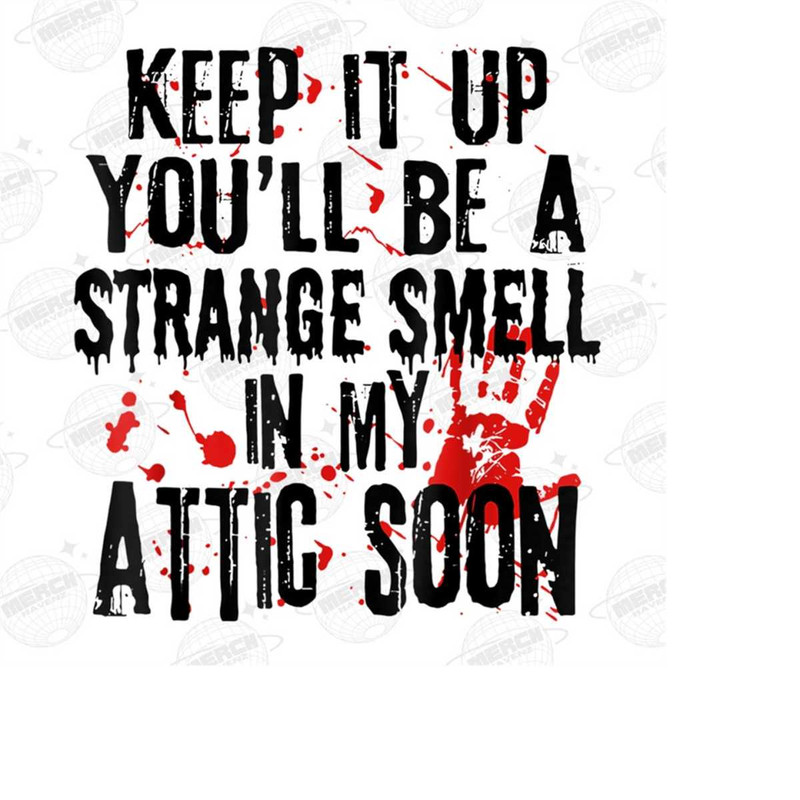 MR-15102023114810-keep-it-up-youll-be-a-strange-smell-in-my-attic-soon-png-image-1.jpg
