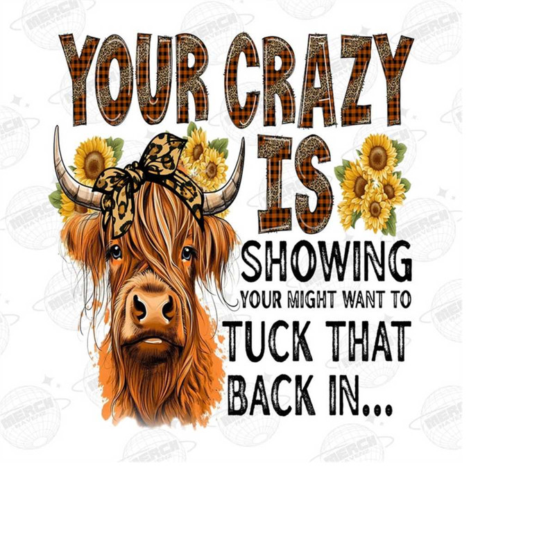 MR-15102023115055-your-crazy-is-showing-png-sublimation-design-you-might-want-image-1.jpg