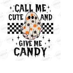 call me cute give me candy png, halloween png file, halloween sublimation, trendy halloween png for women tshirt, digita