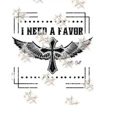 I need a favor png, I need a favor SVG, Jelly Roll png, sublimation png
