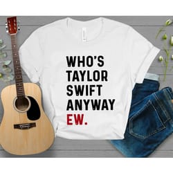 a lot going at the momment, who's taylor anyway, we're never getting back together shirt, taylor eras tour merch.jpg