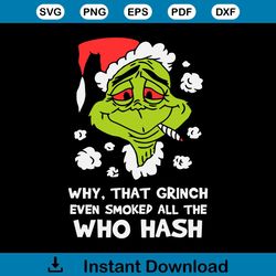why that grinch even smoked all who hash svg download