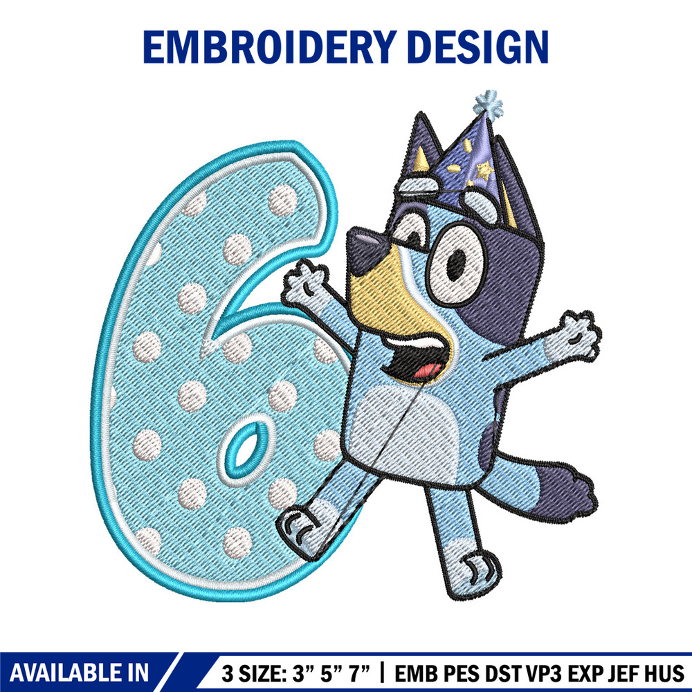 Bluey 6th Birthday Embroidery design, Bluey Cartoon Embroidery, Disney Embroidery, Embroidery File, digital download.jpg