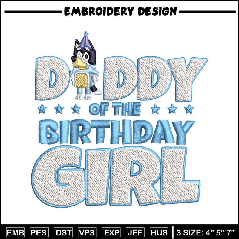 Daddy Of The Birth Day Girl Embroidery, Bluey Cartoon Embroidery, Disney Embroidery, Embroidery File, digital download..jpg