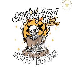 introverted but willing to discuss spicy books svg file