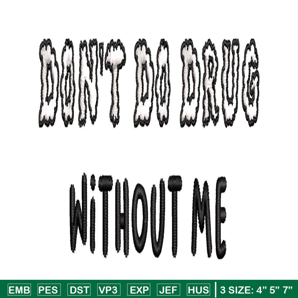 Don't Do Drugs Without Me embroidery design, logo embroidery, logo design, embroidery file, logo shirt, Digital download.jpg