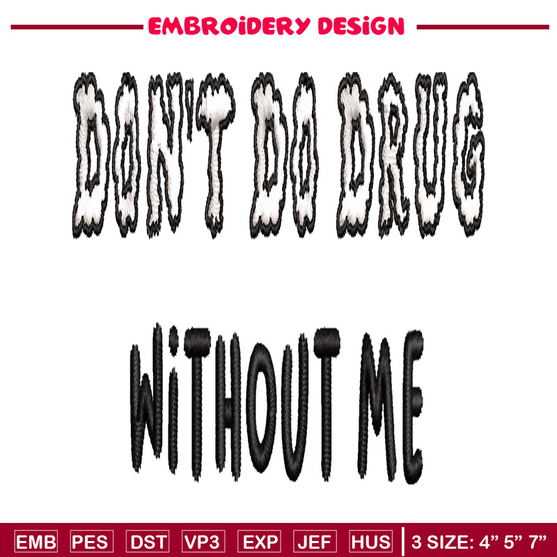 Don't Do Drugs Without Me embroidery design, logo embroidery, logo design, embroidery file, logo shirt, Digital download.jpg