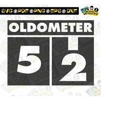 oldometer svg, 52th birthday svg, birthday humor, oldometer shirt, 52th birthday gift, oldometer for cricut silhoutte, i