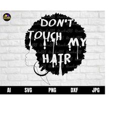 Don't Touch My Hair Svg, African american Svg, Black woman Svg, Afro lady Svg, Dripping Svg, Curly Girl Hair Svg, Black