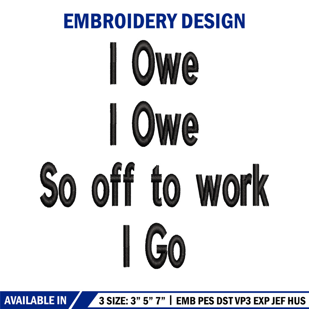 I Owe I Owe So Off To Work I Go embroidery design, Logo embroidery, logo design, embroidery file, Digital download..jpg