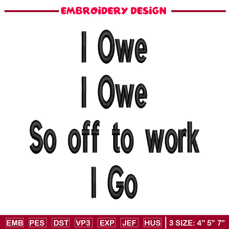 I Owe I Owe So Off To Work I Go embroidery design, Logo embroidery, logo design, embroidery file, Digital download..jpg