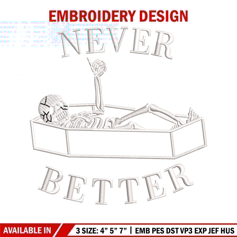 Never better embroidery design, Skeleton embroidery, Emb design, Embroidery shirt, Embroidery file, Digital download.jpg