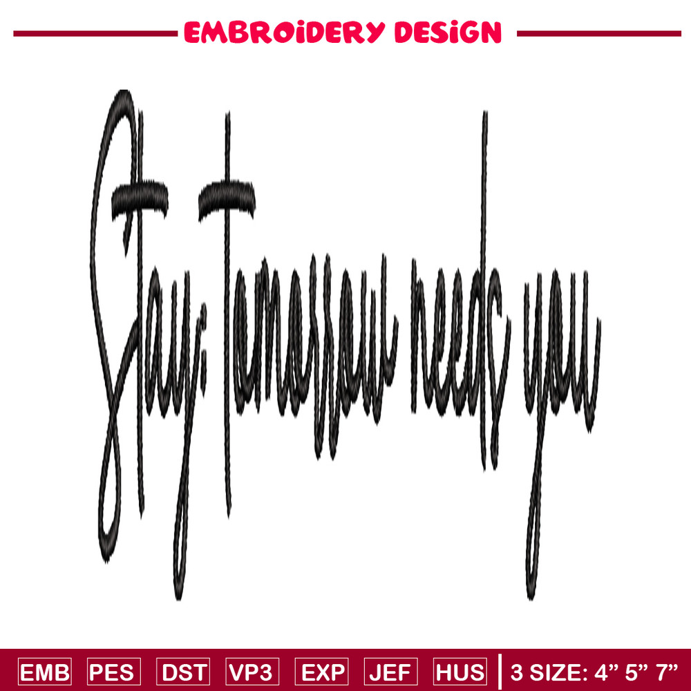 Stay Tomorrow Needs You embroidery design, logo embroidery, logo design, embroidery file, logo shirt, Digital download..jpg