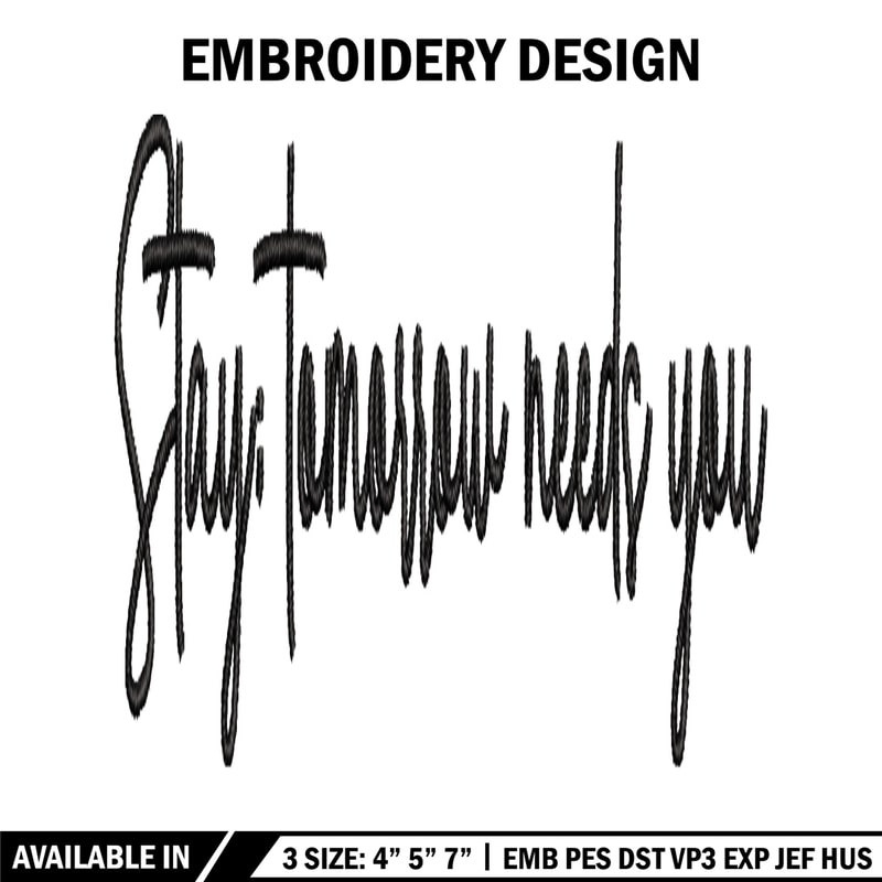 Stay Tomorrow Needs You embroidery design, logo embroidery, logo design, embroidery file, logo shirt, Digital download..jpg